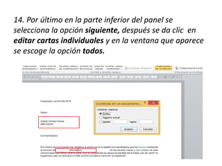 14. Por último en la parte inferior del panel se
selecciona la opción siguiente, después se da clic en
editar cartas individuales y en la ventana que aparece
se escoge la opción todos.
 