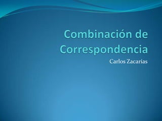 Combinación de Correspondencia Carlos Zacarías 