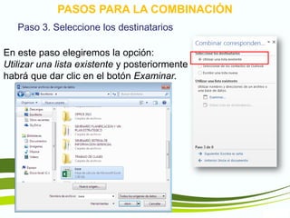 TIC1
PASOS PARA LA COMBINACIÓN
Paso 3. Seleccione los destinatarios
En este paso elegiremos la opción:
Utilizar una lista existente y posteriormente
habrá que dar clic en el botón Examinar.
 