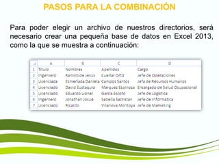 TIC1
Para poder elegir un archivo de nuestros directorios, será
necesario crear una pequeña base de datos en Excel 2013,
como la que se muestra a continuación:
PASOS PARA LA COMBINACIÓN
 