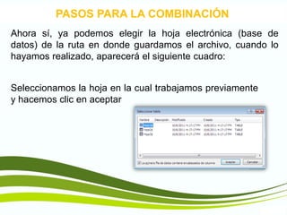 TIC1
PASOS PARA LA COMBINACIÓN
Ahora sí, ya podemos elegir la hoja electrónica (base de
datos) de la ruta en donde guardamos el archivo, cuando lo
hayamos realizado, aparecerá el siguiente cuadro:
Seleccionamos la hoja en la cual trabajamos previamente
y hacemos clic en aceptar
 