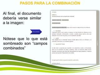 TIC1
PASOS PARA LA COMBINACIÓN
Al final, el documento
debería verse similar
a la imagen:
Nótese que lo que está
sombreado son “campos
combinados”
Documento
 