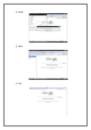 Ctrl+P:
Ctrl+I:
F11:
 