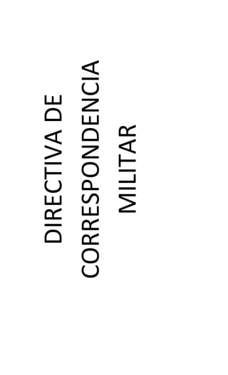DIRECTIVADE
CORRESPONDENCIA
MILITAR
 