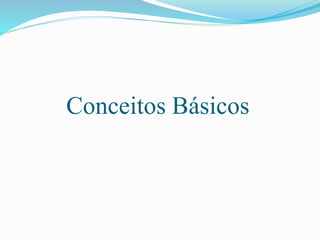 Conceitos Básicos
 