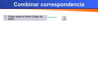 Pulsar sobre el botón Origen de datos Combinar correspondencia
