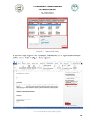 ESCUELA SUPERIOR POLITECNICA DE CHIMBORAZO
FACULTAD DE SALUD PÚBLICA
ESCUELA DE MEDICINA

Ilustración 12. Confirmación de la lista

Si realizamos todos los pasos hasta aquí en este punto debemos ver en la pantalla en nombre del
archivo como se ilustra en la figura y damos siguiente:

Ilustración 13. Confirmacion de la base de datos

13

 