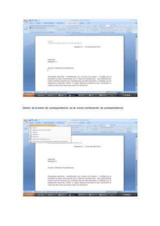Dentro de la barra de correspondencia se va iniciar combinación de correspondencia
 