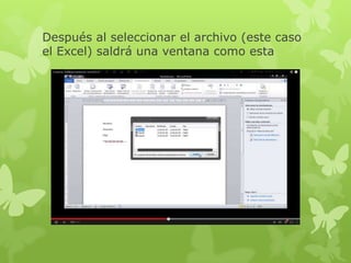 Después al seleccionar el archivo (este caso
el Excel) saldrá una ventana como esta
 