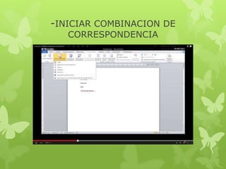 -INICIAR COMBINACION DE
CORRESPONDENCIA
 