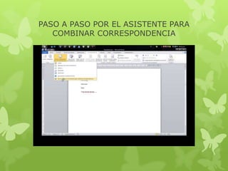 PASO A PASO POR EL ASISTENTE PARA
COMBINAR CORRESPONDENCIA
 