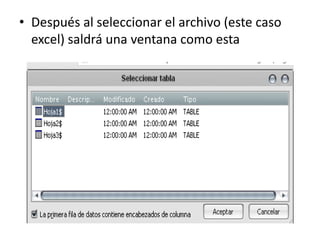 • Después al seleccionar el archivo (este caso
excel) saldrá una ventana como esta
 