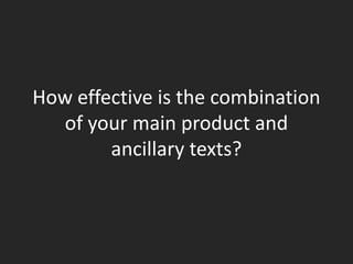 How effective is the combination
  of your main product and
        ancillary texts?
 