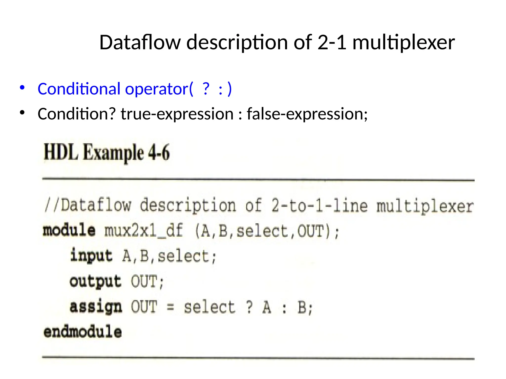 Dataflow description of 2-1 multiplexer
• Conditional operator( ? : )
• Condition? true-expression : false-expression;
62
 