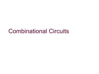 Combinational Circuits
 