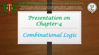 Combinational Logic
Presentation on
Chapter-4
 