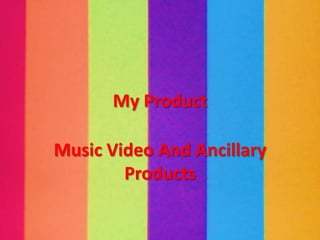 My Product

Music Video And Ancillary
        Products
 