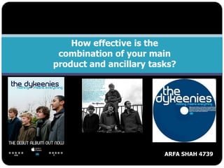 How effective is the combination of your main product and ancillary tasks?                                   ARFA SHAH 4739  