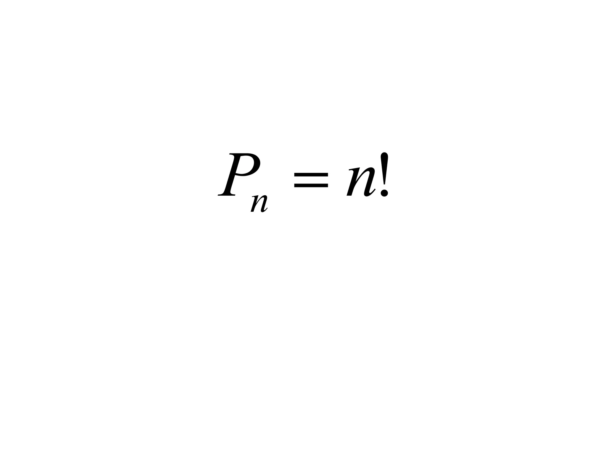 Pn   n!
 