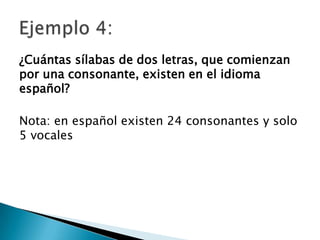 ¿Cuántas sílabas de dos letras, que comienzan
por una consonante, existen en el idioma
español?

Nota: en español existen 24 consonantes y solo
5 vocales
 
