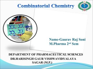 Name-Gaurav Raj Soni
M.Pharma 2nd
Sem
DEPARTMENT OF PHARMACEUTICAL SCIENCES
DR.HARISINGH GAUR VISHWAVIDYALAYA
SAGAR (M.P.)
 