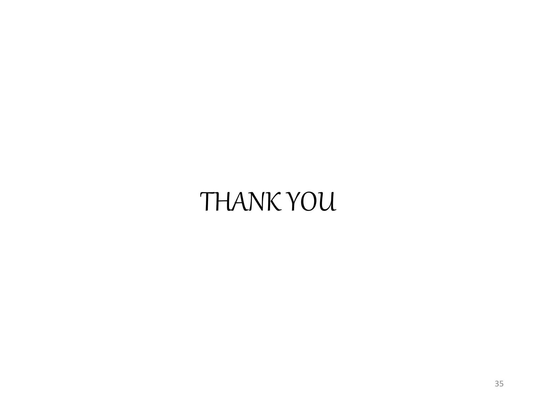 THANK YOU
35
 