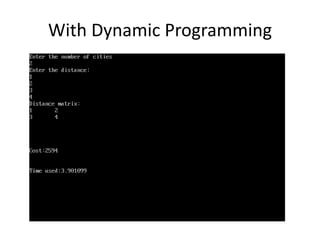 With Dynamic Programming 
 