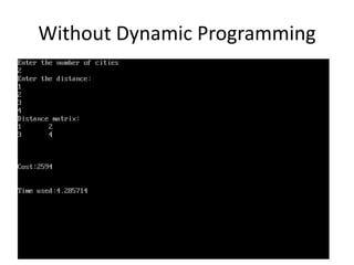 Without Dynamic Programming 
 