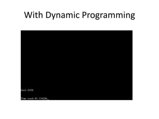 With Dynamic Programming 
 