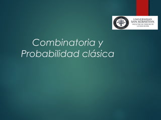 Combinatoria y
Probabilidad clásica
 