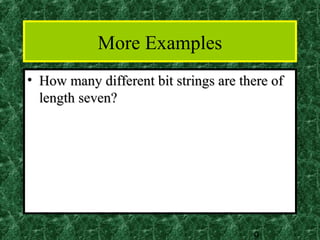 More Examples
• How many different bit strings are there of
  length seven?




                                       9
 