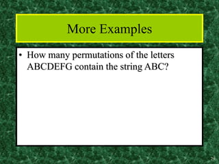 29
More Examples
• How many permutations of the letters
ABCDEFG contain the string ABC?
 