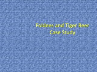 Foldees and Tiger Beer Case Study 