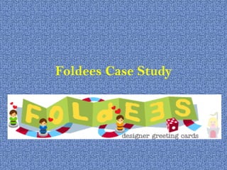 Foldees Case Study 