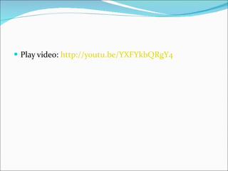 Play video:  http://youtu.be/YXFYkbQRgY4 