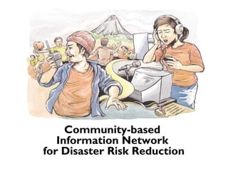 Community based Information Network for Disaster Risk Reduction | PPT