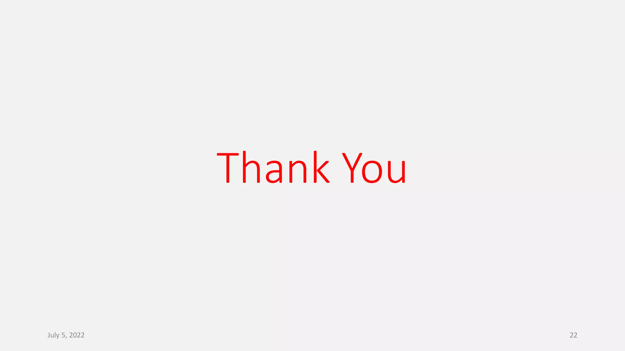 Thank You
July 5, 2022 22
 