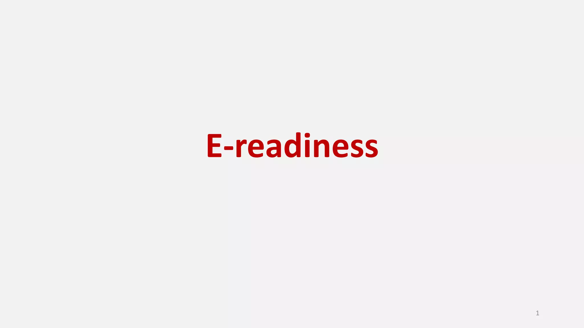 E-readiness
1
 