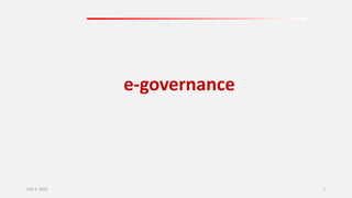 e-governance
July 5, 2022 1
 