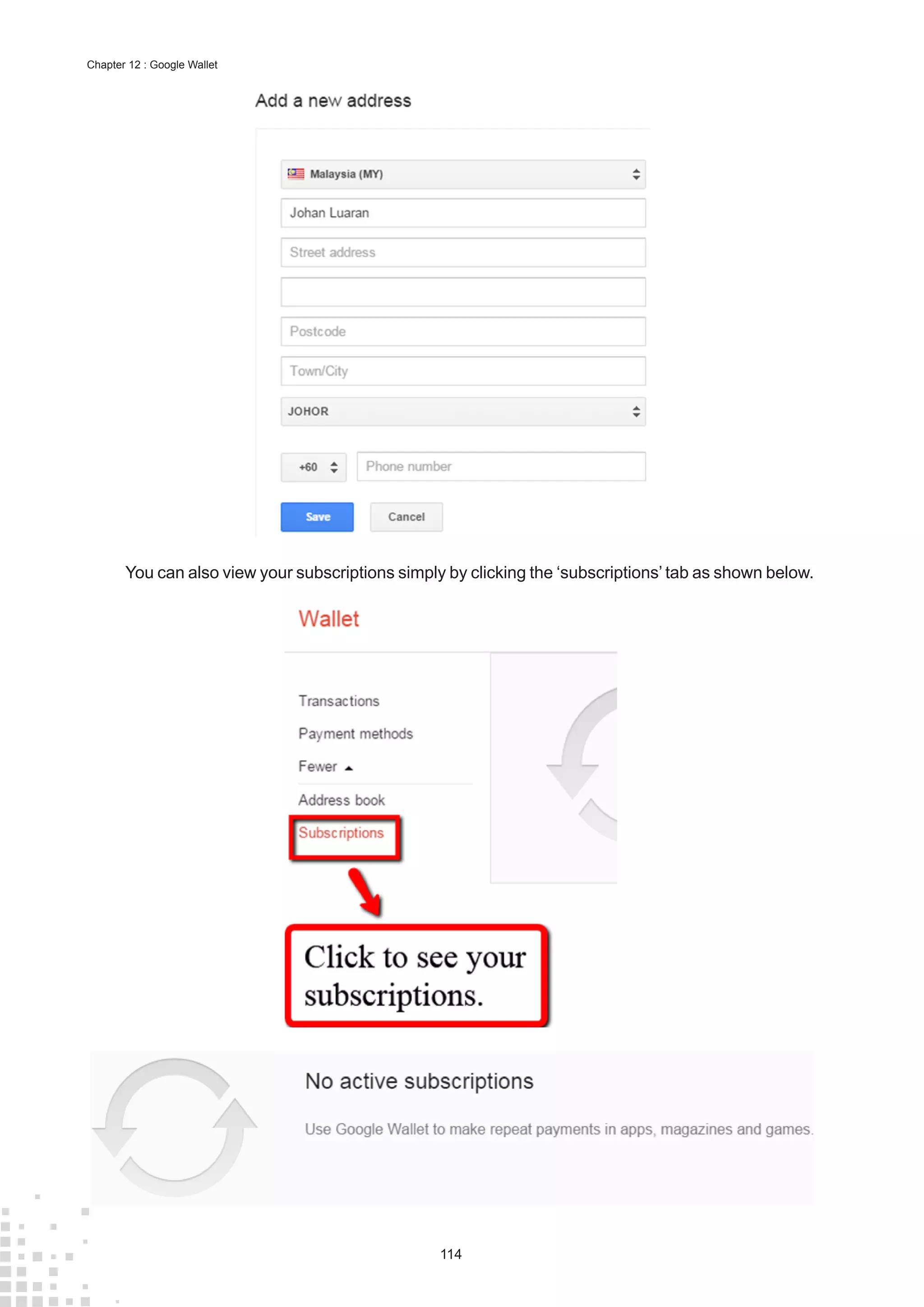 114
Chapter 12 : Google Wallet
You can also view your subscriptions simply by clicking the ‘subscriptions’ tab as shown below.
 