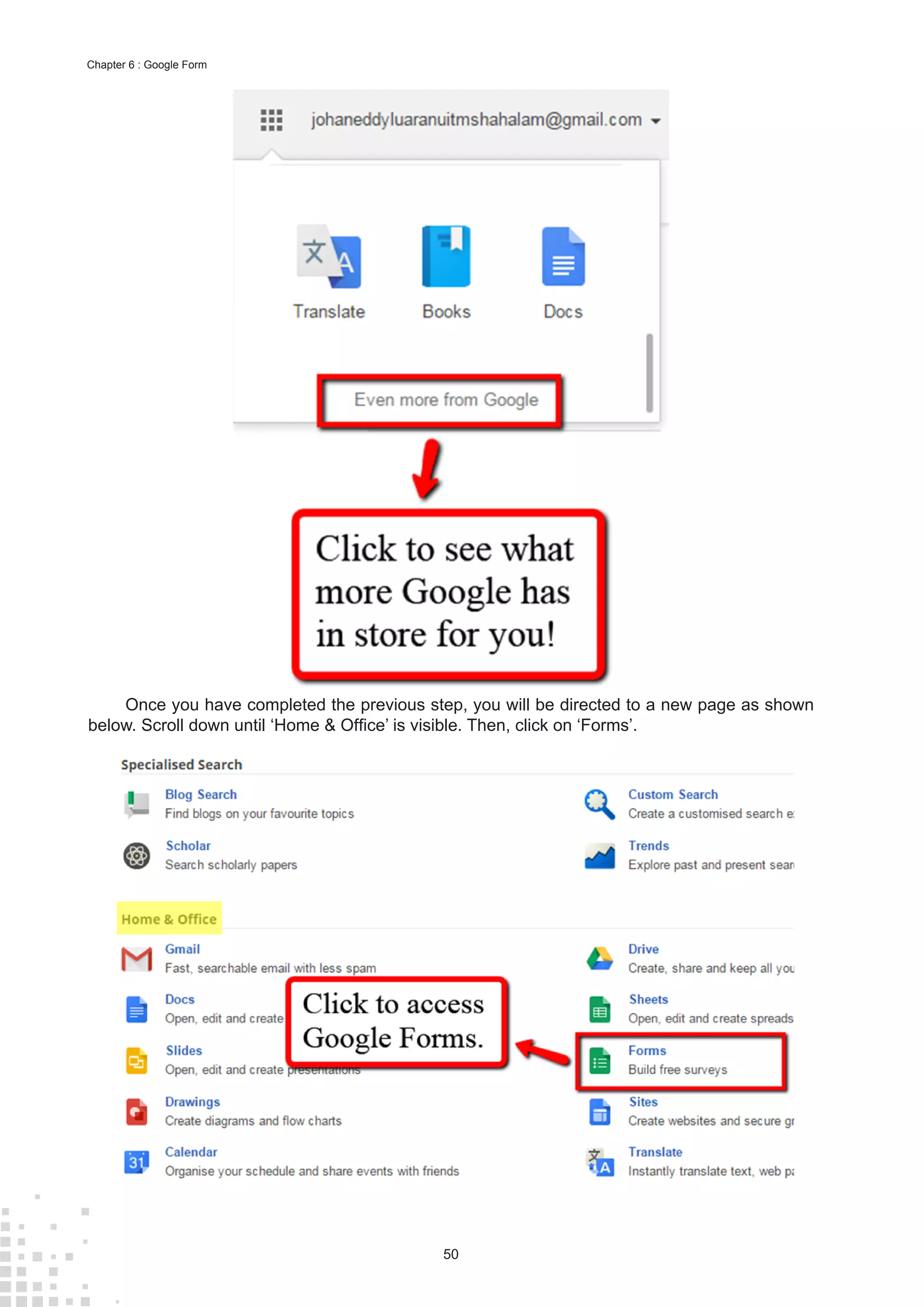 50
Chapter 6 : Google Form
Once you have completed the previous step, you will be directed to a new page as shown
below. Scroll down until ‘Home & Office’ is visible. Then, click on ‘Forms’.
 