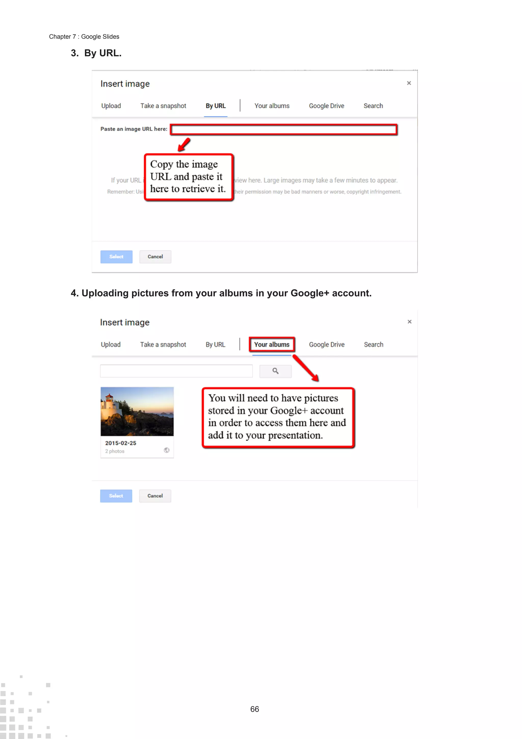 66
Chapter 7 : Google Slides
3. By URL.
4. Uploading pictures from your albums in your Google+ account.
 
