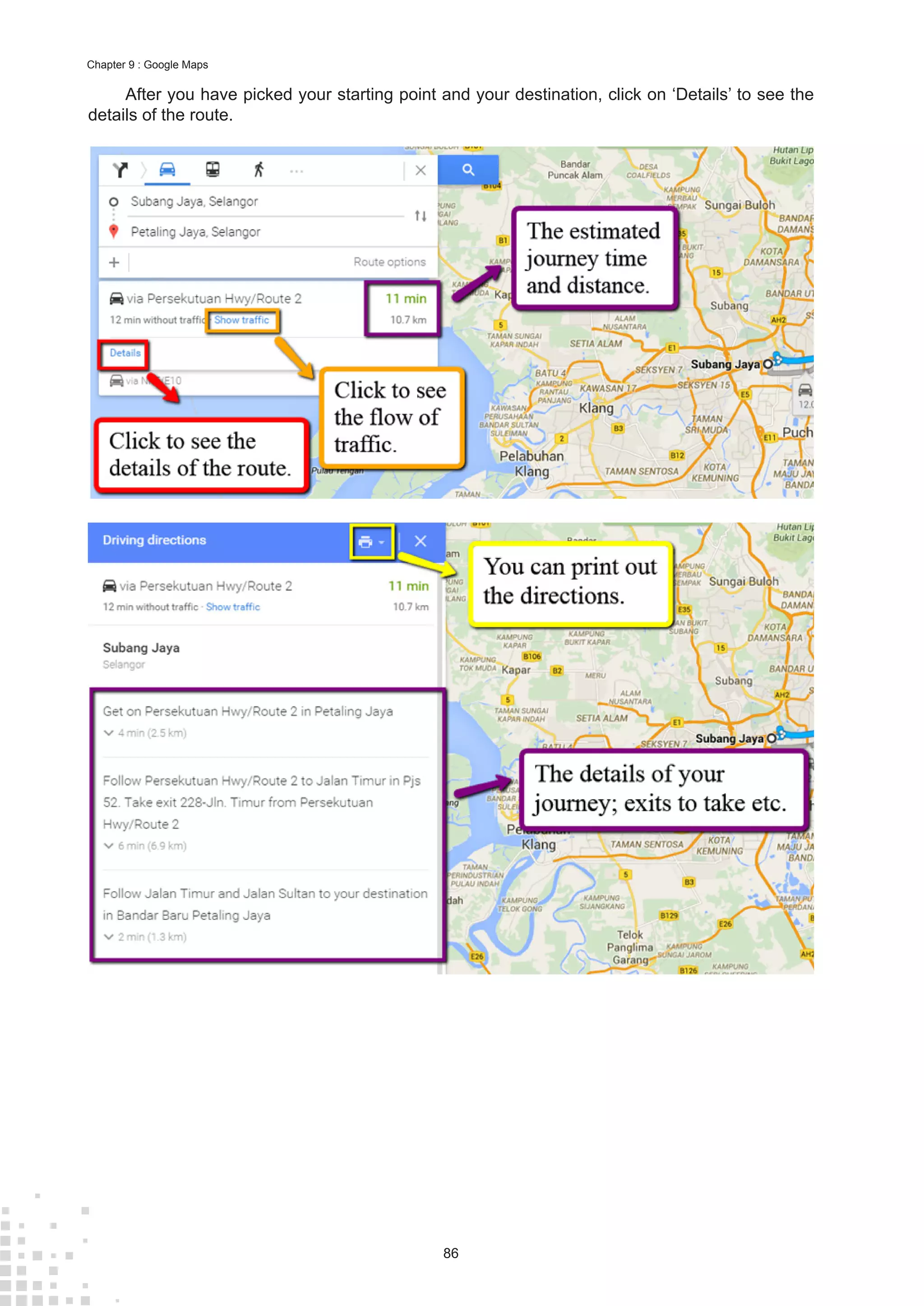 86
Chapter 9 : Google Maps
After you have picked your starting point and your destination, click on ‘Details’ to see the
details of the route.
 