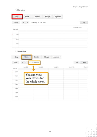 29
Chapter 3 : Google Calendar
1.	Day view
2.	Week view
 