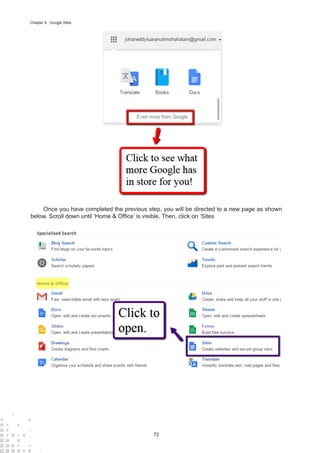 72
Chapter 8 : Google Sites
Once you have completed the previous step, you will be directed to a new page as shown
below. Scroll down until ‘Home & Office’ is visible. Then, click on ‘Sites
 