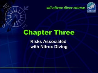 Risks Associated
with Nitrox Diving
Chapter Three
 