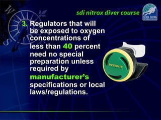 3. Regulators that will
be exposed to oxygen
concentrations of
less than 40 percent
need no special
preparation unless
required by
manufacturer’s
specifications or local
laws/regulations.
 
