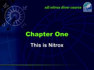 This is Nitrox
Chapter One
 