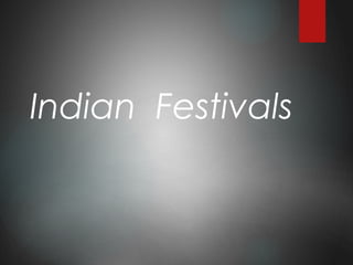 Indian Festivals
 