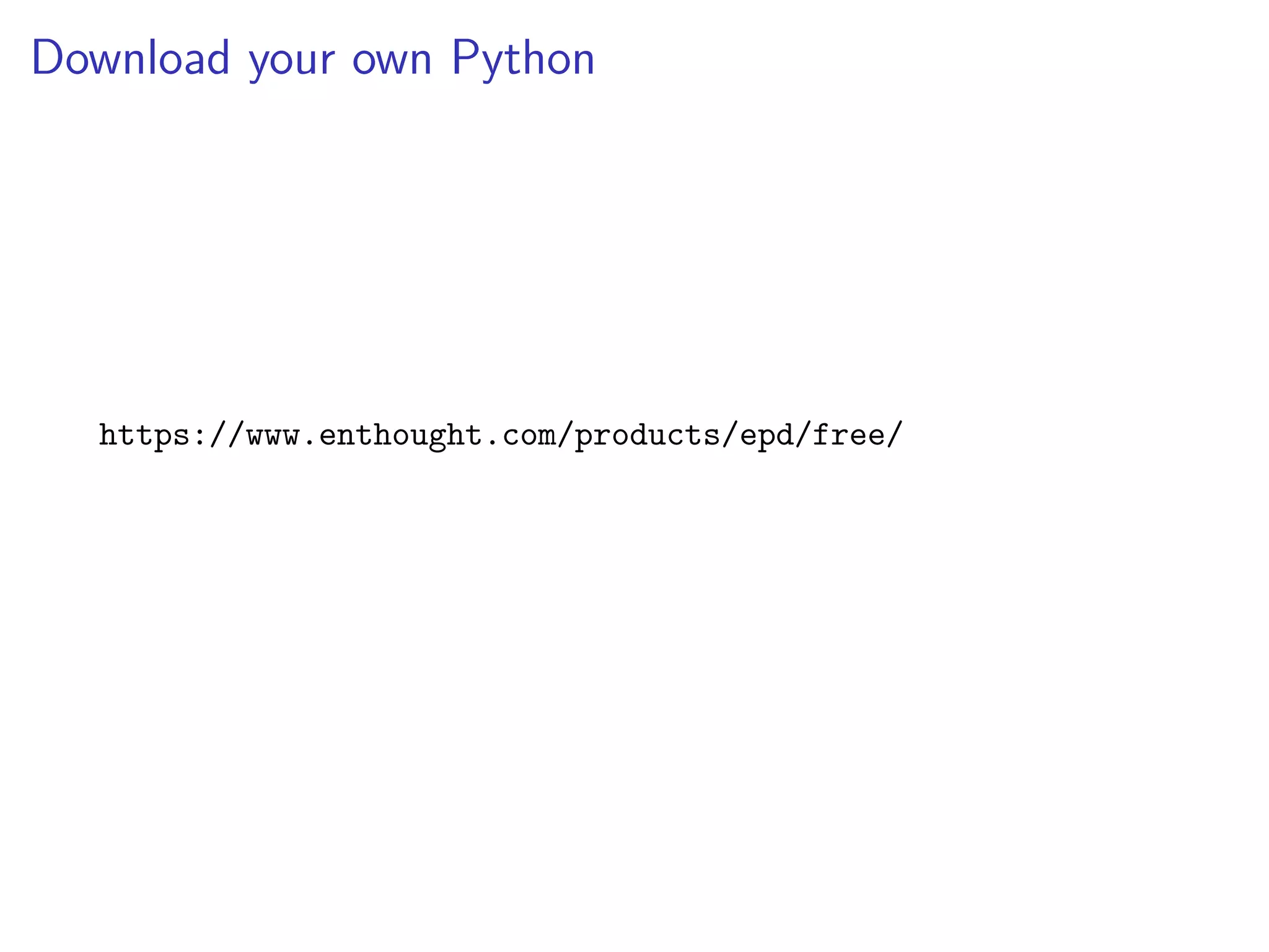 Download your own Python
https://www.enthought.com/products/epd/free/
 